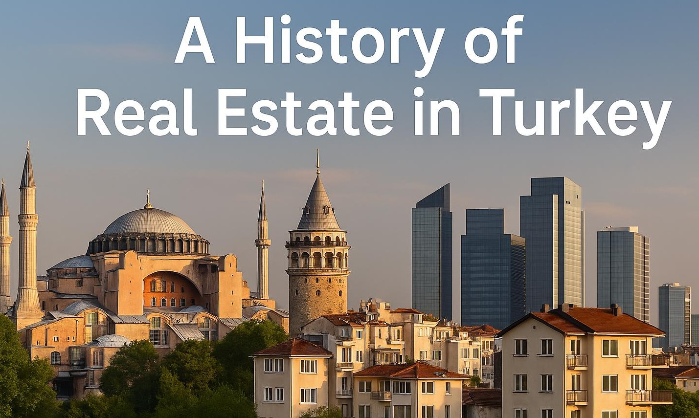 A History of Real Estate in Turkey